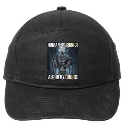 Human By Chance Alpha By Choice Cool Funny Alpha Wolf Meme 7-Panel Snapback Hat