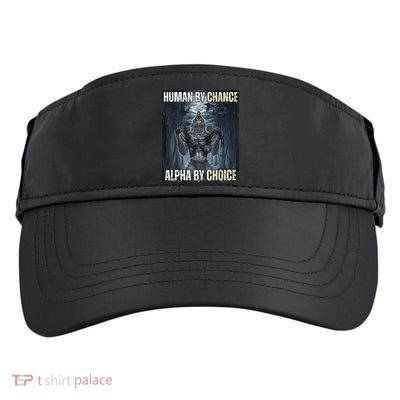 Human By Chance Alpha By Choice Cool Funny Alpha Wolf Meme Adult Drive Performance Visor