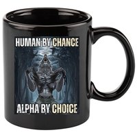 Human By Chance Alpha By Choice Cool Funny Alpha Wolf Meme 11oz C Handle Ceramic Mug