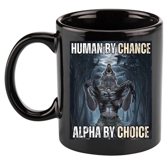 Human By Chance Alpha By Choice Cool Funny Alpha Wolf Meme 11oz C Handle Ceramic Mug