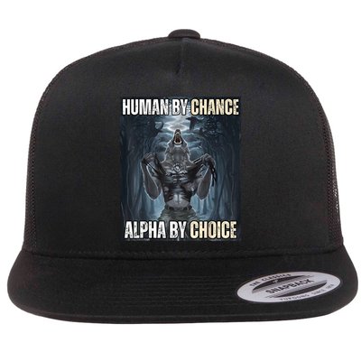 Human By Chance Alpha By Choice Cool Funny Alpha Wolf Meme Flatbill Hat