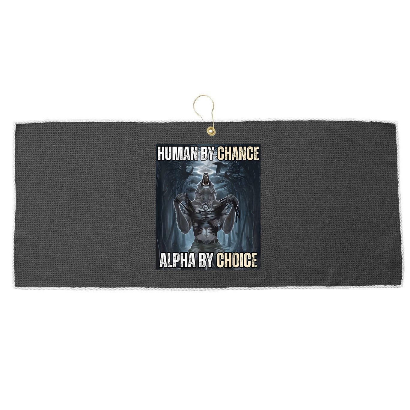 Human By Chance Alpha By Choice Cool Funny Alpha Wolf Meme Large Microfiber Waffle Golf Towel