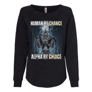 Human By Chance Alpha By Choice Cool Funny Alpha Wolf Meme Womens California Wash Sweatshirt