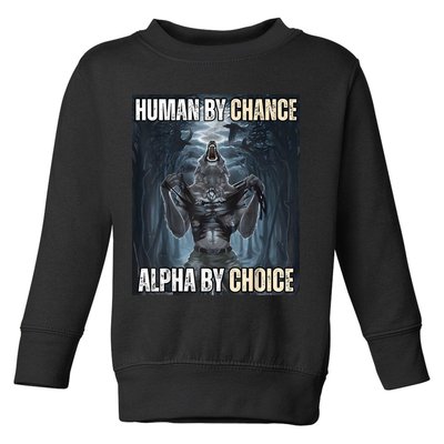 Human By Chance Alpha By Choice Cool Funny Alpha Wolf Meme Toddler Sweatshirt