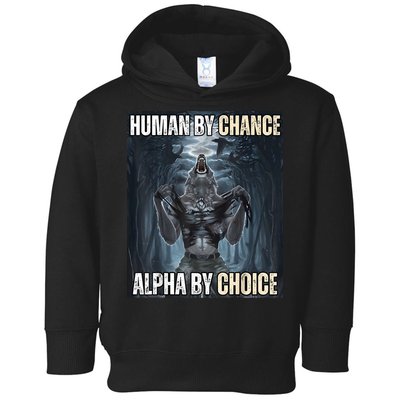 Human By Chance Alpha By Choice Cool Funny Alpha Wolf Meme Toddler Hoodie