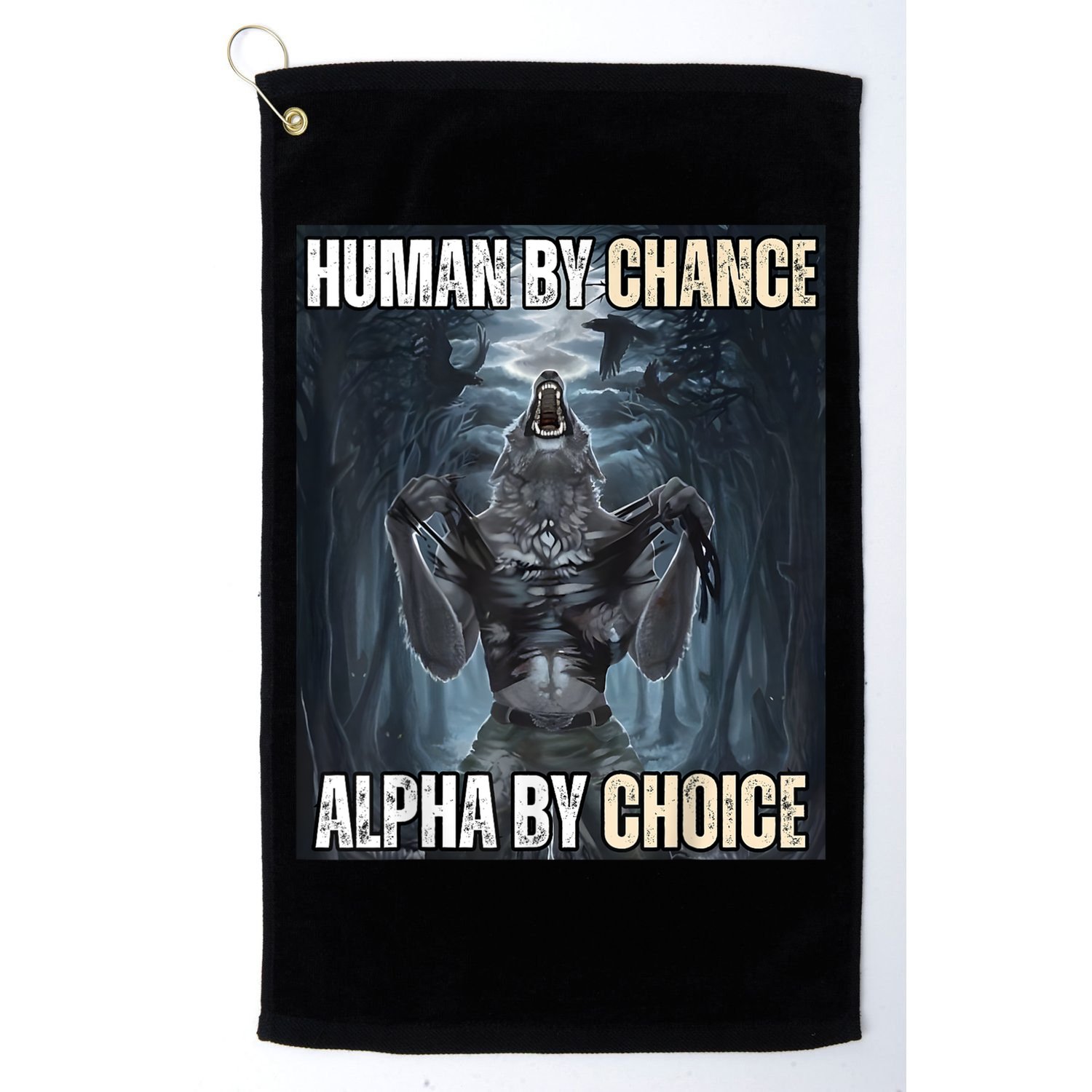 Human By Chance Alpha By Choice Cool Funny Alpha Wolf Meme Golf Towel