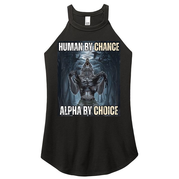 Human By Chance Alpha By Choice Cool Funny Alpha Wolf Meme Women's Perfect Tri Rocker Tank