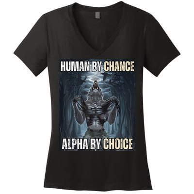Human By Chance Alpha By Choice Cool Funny Alpha Wolf Meme Women's V-Neck T-Shirt