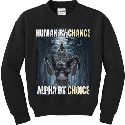 Human By Chance Alpha By Choice Cool Funny Alpha Wolf Meme Kids Sweatshirt