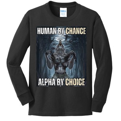 Human By Chance Alpha By Choice Cool Funny Alpha Wolf Meme Kids Long Sleeve Shirt