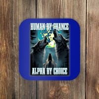 Human By Chance Alpha By Choice Funny Alpha Wolf Meme Coaster