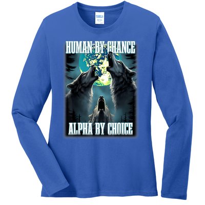 Human By Chance Alpha By Choice Funny Alpha Wolf Meme Ladies Long Sleeve Shirt