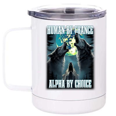 Human By Chance Alpha By Choice Funny Alpha Wolf Meme 12 oz Stainless Steel Tumbler Cup