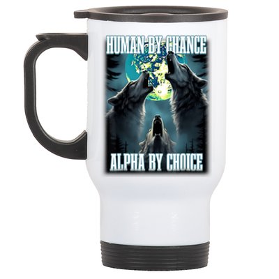 Human By Chance Alpha By Choice Funny Alpha Wolf Meme Stainless Steel Travel Mug