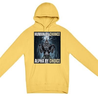 Human By Chance Alpha By Choice Funny Wolf Meme Premium Pullover Hoodie