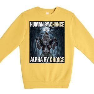 Human By Chance Alpha By Choice Funny Wolf Meme Premium Crewneck Sweatshirt