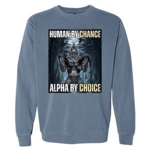 Human By Chance Alpha By Choice Funny Wolf Meme Garment-Dyed Sweatshirt