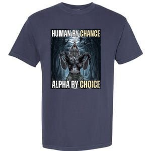 Human By Chance Alpha By Choice Funny Wolf Meme Garment-Dyed Heavyweight T-Shirt