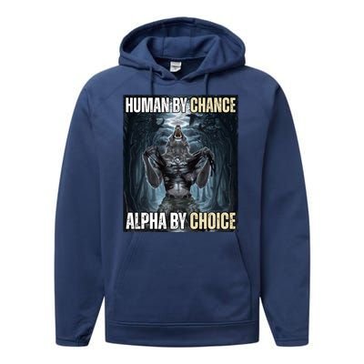 Human By Chance Alpha By Choice Funny Wolf Meme Performance Fleece Hoodie