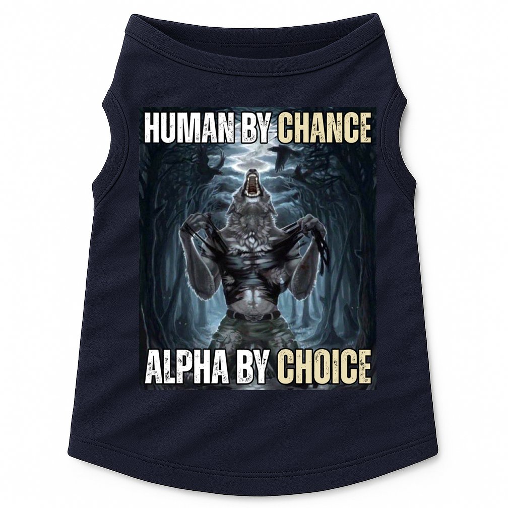 Human By Chance Alpha By Choice Funny Wolf Meme Doggie Tank