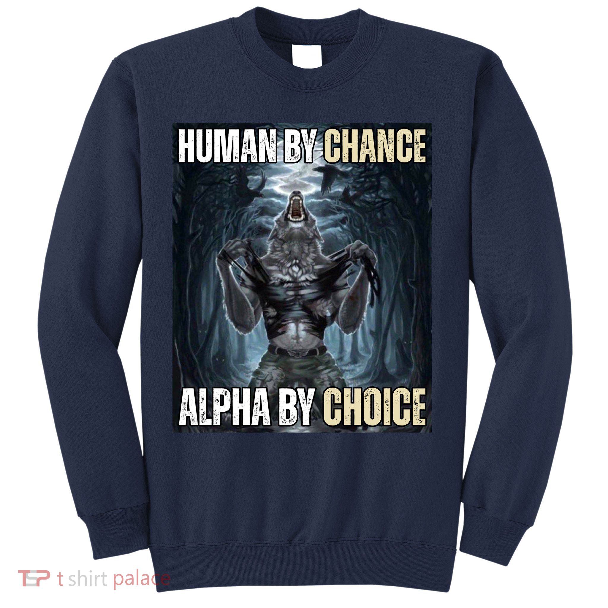 Human By Chance Alpha By Choice Funny Wolf Meme Sweatshirt