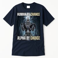 Human By Chance Alpha By Choice Funny Wolf Meme Tall T-Shirt