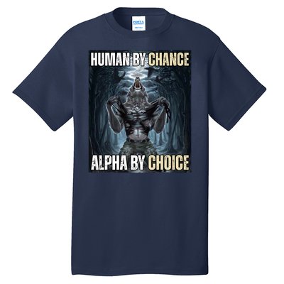 Human By Chance Alpha By Choice Funny Wolf Meme Tall T-Shirt