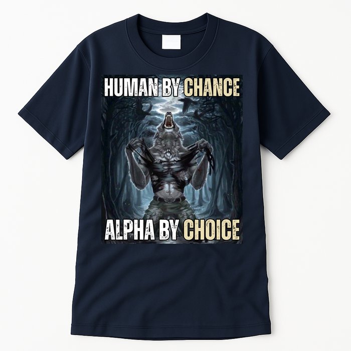 Human By Chance Alpha By Choice Funny Wolf Meme Tall T-Shirt