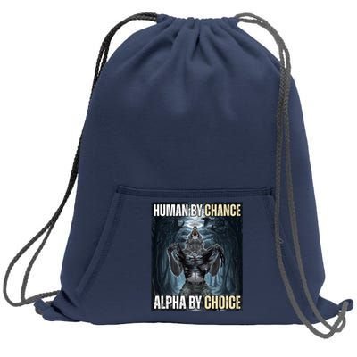 Human By Chance Alpha By Choice Funny Wolf Meme Sweatshirt Cinch Pack Bag