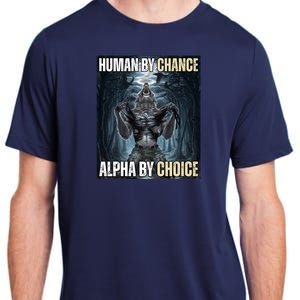 Human By Chance Alpha By Choice Funny Wolf Meme Adult ChromaSoft Performance T-Shirt