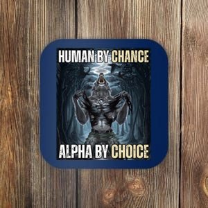 Human By Chance Alpha By Choice Funny Wolf Meme Coaster