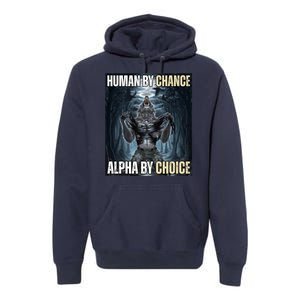 Human By Chance Alpha By Choice Funny Wolf Meme Premium Hoodie