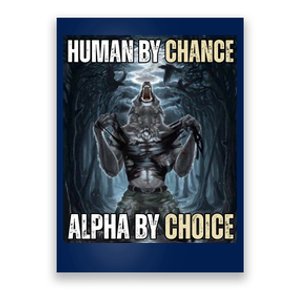 Human By Chance Alpha By Choice Funny Wolf Meme Poster