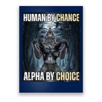 Human By Chance Alpha By Choice Funny Wolf Meme Poster