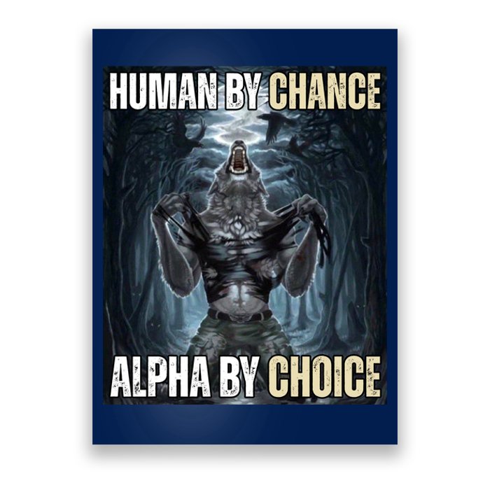 Human By Chance Alpha By Choice Funny Wolf Meme Poster