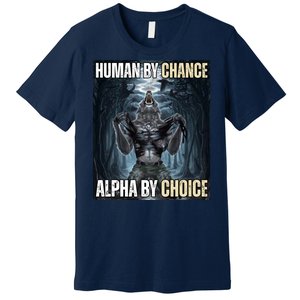 Human By Chance Alpha By Choice Funny Wolf Meme Premium T-Shirt