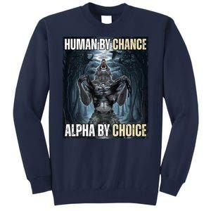 Human By Chance Alpha By Choice Funny Wolf Meme Tall Sweatshirt