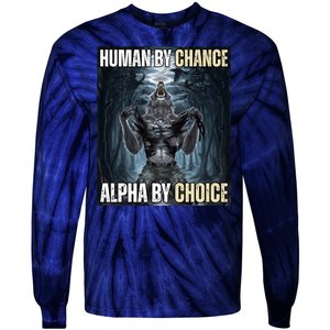 Human By Chance Alpha By Choice Funny Wolf Meme Tie-Dye Long Sleeve Shirt