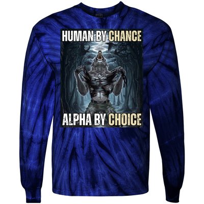 Human By Chance Alpha By Choice Funny Wolf Meme Tie-Dye Long Sleeve Shirt