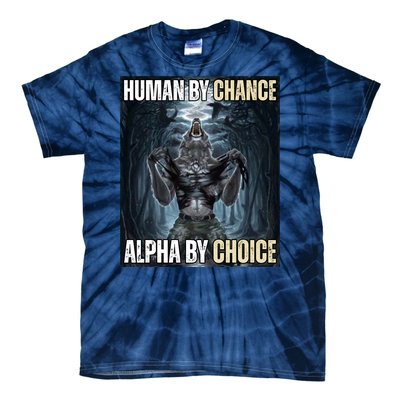 Human By Chance Alpha By Choice Funny Wolf Meme Tie-Dye T-Shirt