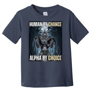 Human By Chance Alpha By Choice Funny Wolf Meme Toddler T-Shirt