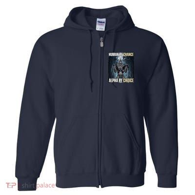 Human By Chance Alpha By Choice Funny Wolf Meme Full Zip Hoodie