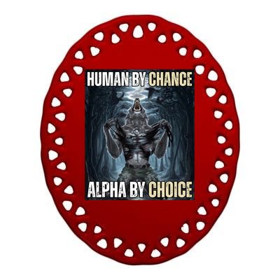 Human By Chance Alpha By Choice Funny Wolf Meme Ceramic Oval Ornament