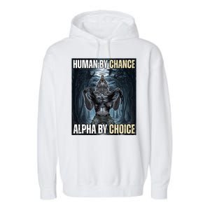 Human By Chance Alpha By Choice Funny Wolf Meme Garment-Dyed Fleece Hoodie