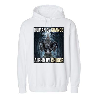 Human By Chance Alpha By Choice Funny Wolf Meme Garment-Dyed Fleece Hoodie