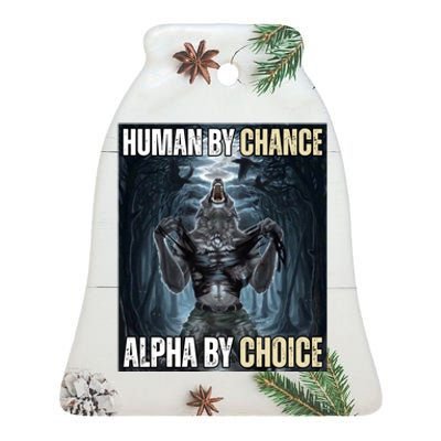 Human By Chance Alpha By Choice Funny Wolf Meme Ceramic Bell Ornament