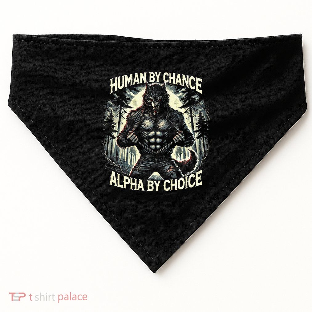 Human By Chance Alpha By Choice Alpha Wolf USA-Made Doggie Bandana