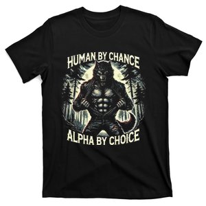 Human By Chance Alpha By Choice Alpha Wolf T-Shirt