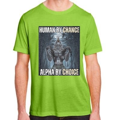 Human By Chance Alpha By Choice Cool Funny Alpha Wolf Meme Adult ChromaSoft Performance T-Shirt