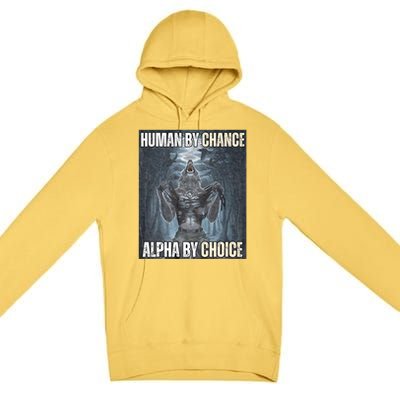 Human By Chance Alpha By Choice Cool Funny Alpha Wolf Meme Premium Pullover Hoodie